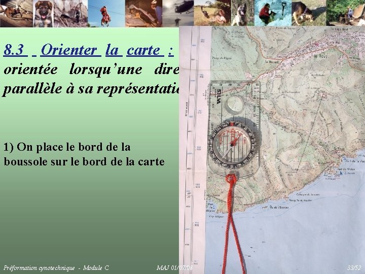 8. 3 Orienter la carte : on dit qu’une carte est orientée lorsqu’une direction