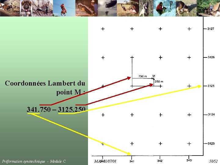 Coordonnées Lambert du point M : 341. 750 – 3125. 250 Préformation cynotechnique -