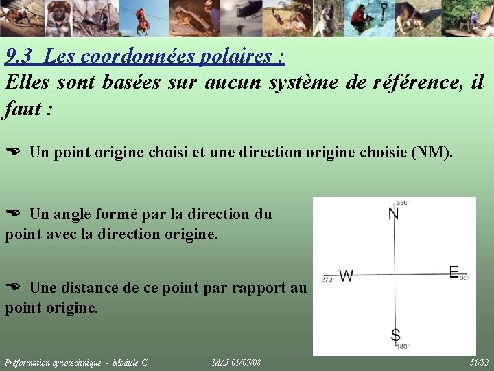 9. 3 Les coordonnées polaires : Elles sont basées sur aucun système de référence,