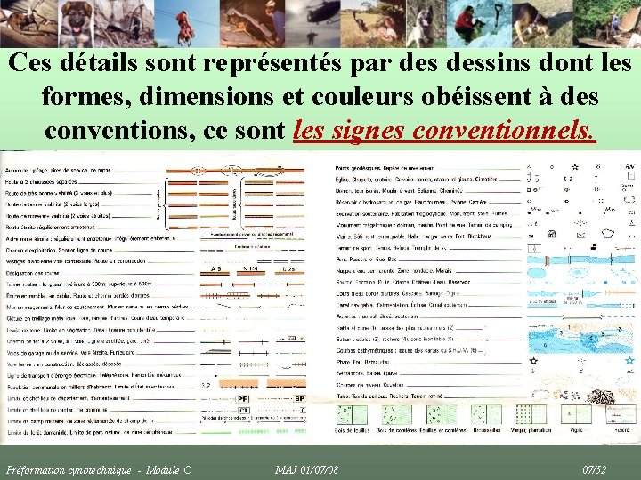 Ces détails sont représentés par dessins dont les formes, dimensions et couleurs obéissent à