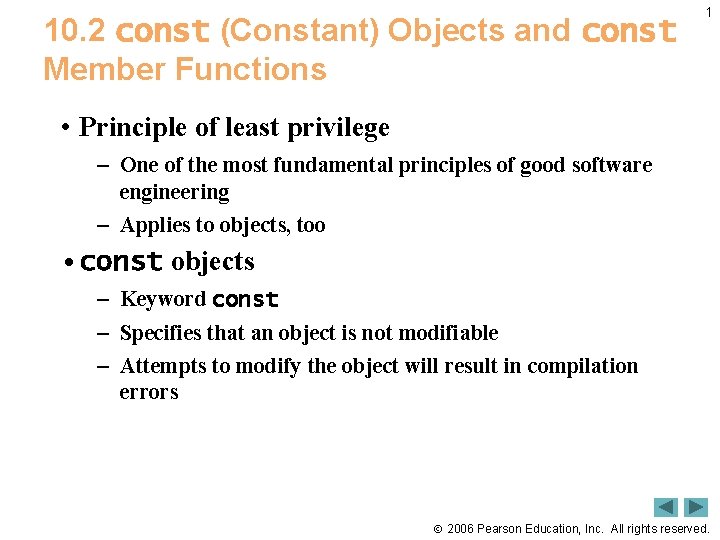 10. 2 const (Constant) Objects and const Member Functions 1 • Principle of least