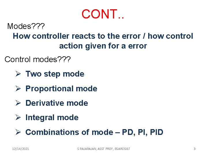CONT. . Modes? ? ? How controller reacts to the error / how control