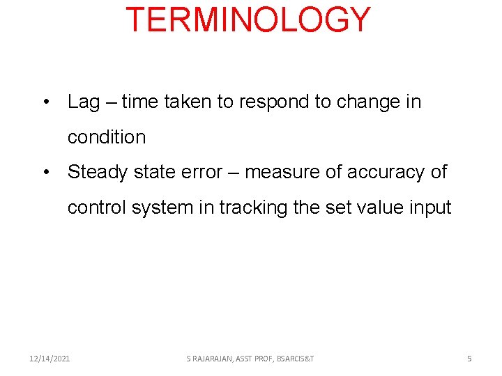 TERMINOLOGY • Lag – time taken to respond to change in condition • Steady
