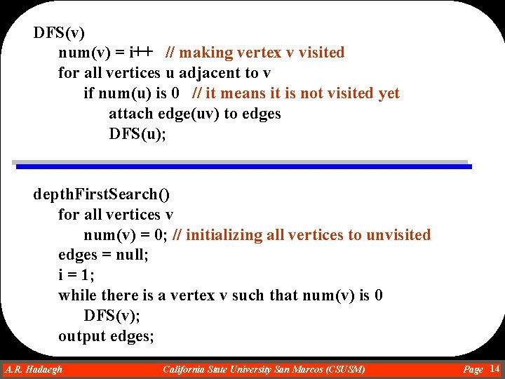 DFS(v) num(v) = i++ // making vertex v visited for all vertices u adjacent