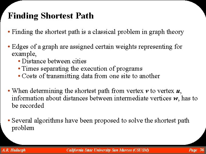 Finding Shortest Path • Finding the shortest path is a classical problem in graph