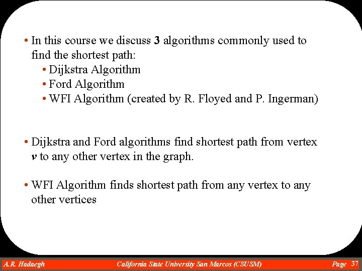  • In this course we discuss 3 algorithms commonly used to find the