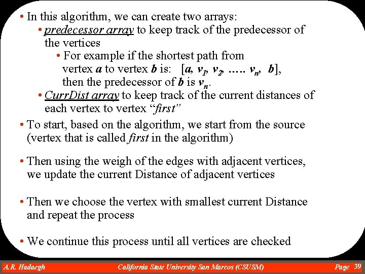  • In this algorithm, we can create two arrays: • predecessor array to