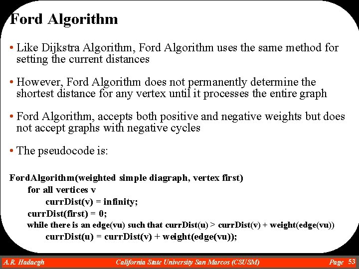 Ford Algorithm • Like Dijkstra Algorithm, Ford Algorithm uses the same method for setting