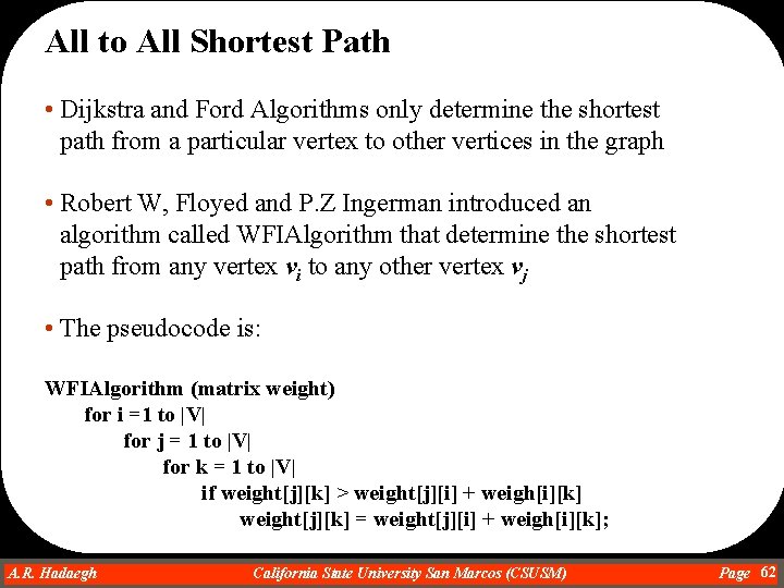 All to All Shortest Path • Dijkstra and Ford Algorithms only determine the shortest