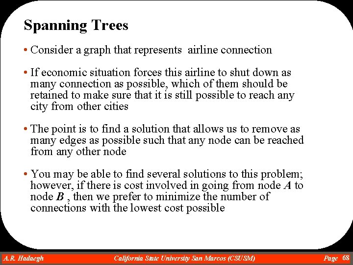 Spanning Trees • Consider a graph that represents airline connection • If economic situation