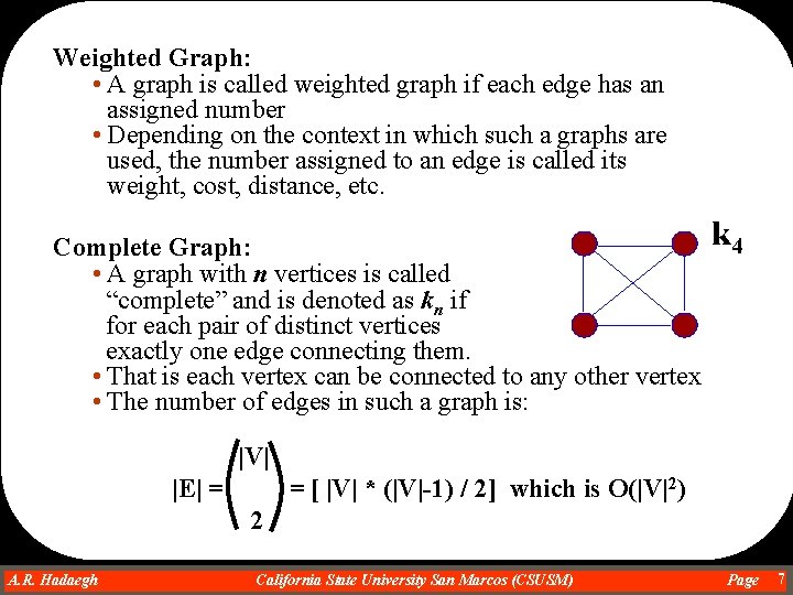 Weighted Graph: • A graph is called weighted graph if each edge has an