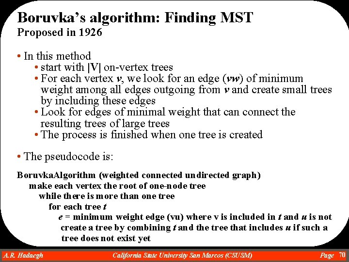 Boruvka’s algorithm: Finding MST Proposed in 1926 • In this method • start with