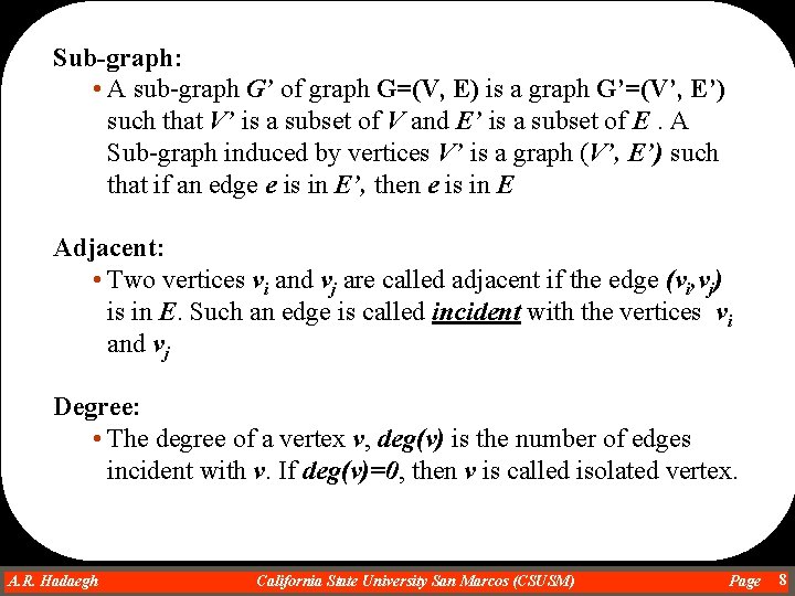 Sub-graph: • A sub-graph G’ of graph G=(V, E) is a graph G’=(V’, E’)