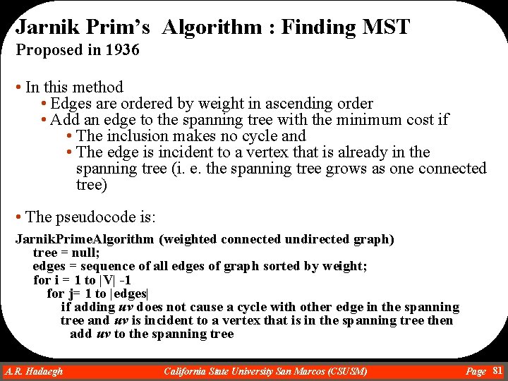 Jarnik Prim’s Algorithm : Finding MST Proposed in 1936 • In this method •