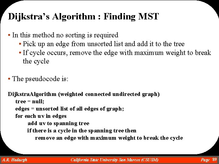 Dijkstra’s Algorithm : Finding MST • In this method no sorting is required •