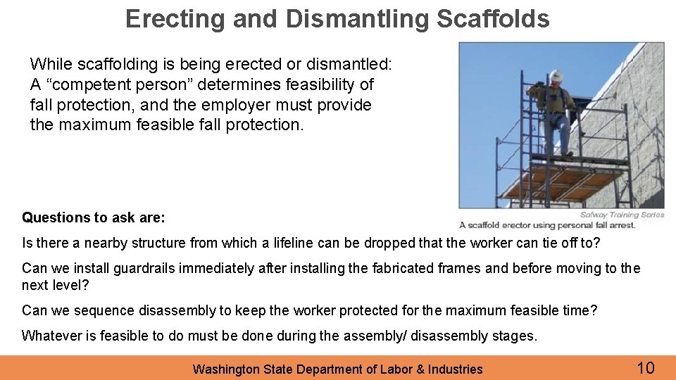 Erecting and Dismantling Scaffolds While scaffolding is being erected or dismantled: A “competent person”