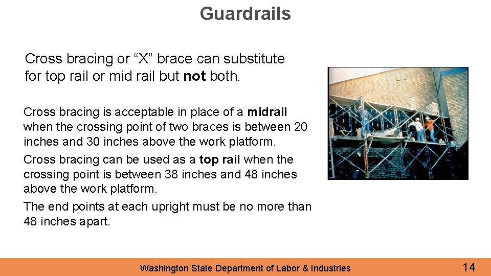 Guardrails Cross bracing or “X” brace can substitute for top rail or mid rail