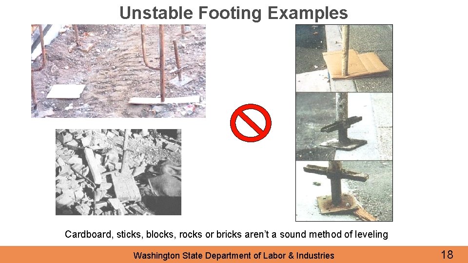 Unstable Footing Examples Cardboard, sticks, blocks, rocks or bricks aren’t a sound method of