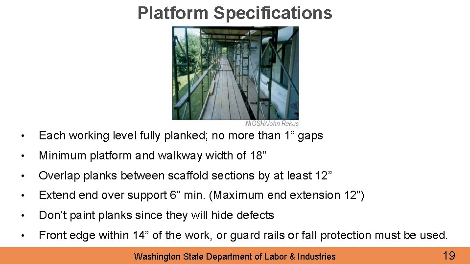 Platform Specifications • Each working level fully planked; no more than 1” gaps •