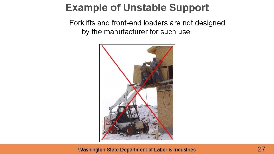 Example of Unstable Support Forklifts and front-end loaders are not designed by the manufacturer