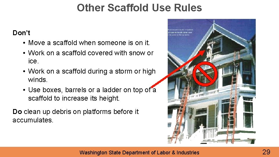 Other Scaffold Use Rules Don’t • Move a scaffold when someone is on it.