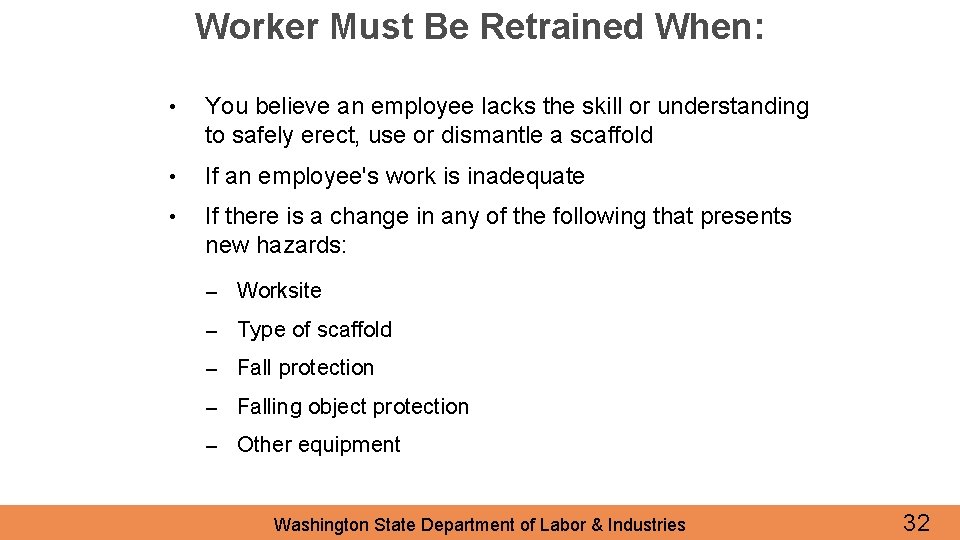 Worker Must Be Retrained When: • You believe an employee lacks the skill or