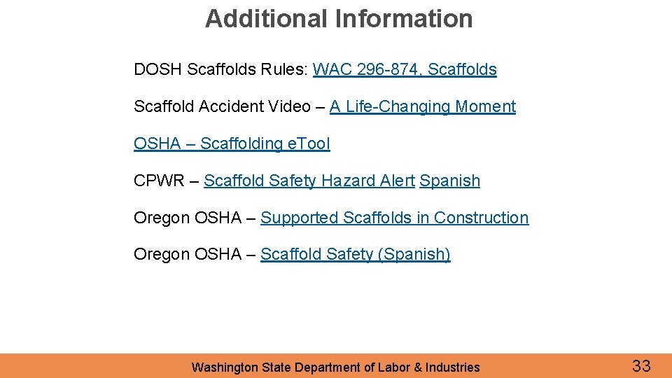 Additional Information DOSH Scaffolds Rules: WAC 296 -874, Scaffolds Scaffold Accident Video – A