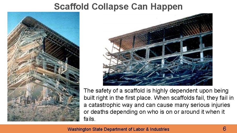 Scaffold Collapse Can Happen The safety of a scaffold is highly dependent upon being