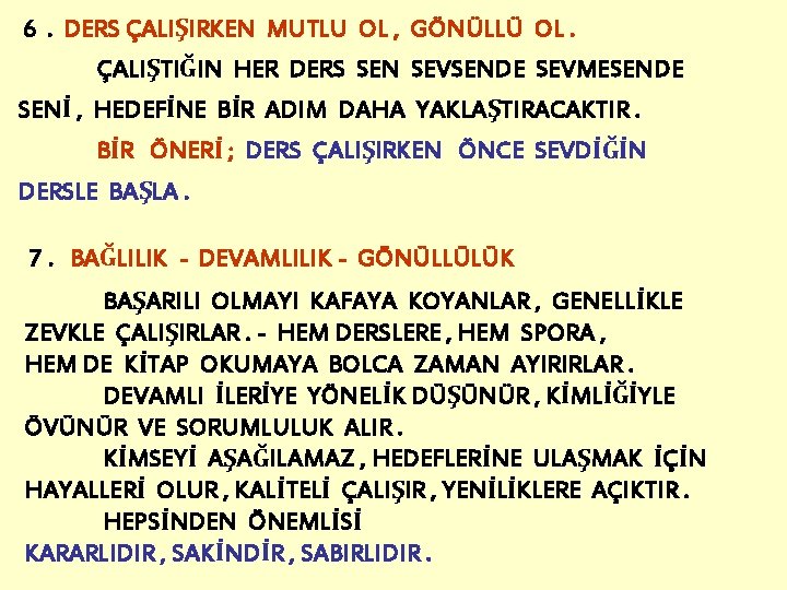 6. DERS ÇALIŞIRKEN MUTLU OL , GÖNÜLLÜ OL. ÇALIŞTIĞIN HER DERS SEN SEVSENDE SEVMESENDE