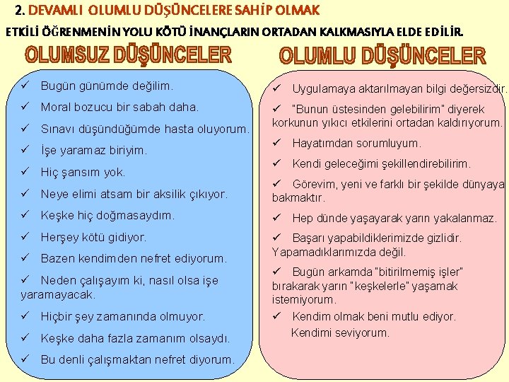 2. DEVAMLI OLUMLU DÜŞÜNCELERE SAHİP OLMAK ETKİLİ ÖĞRENMENİN YOLU KÖTÜ İNANÇLARIN ORTADAN KALKMASIYLA ELDE