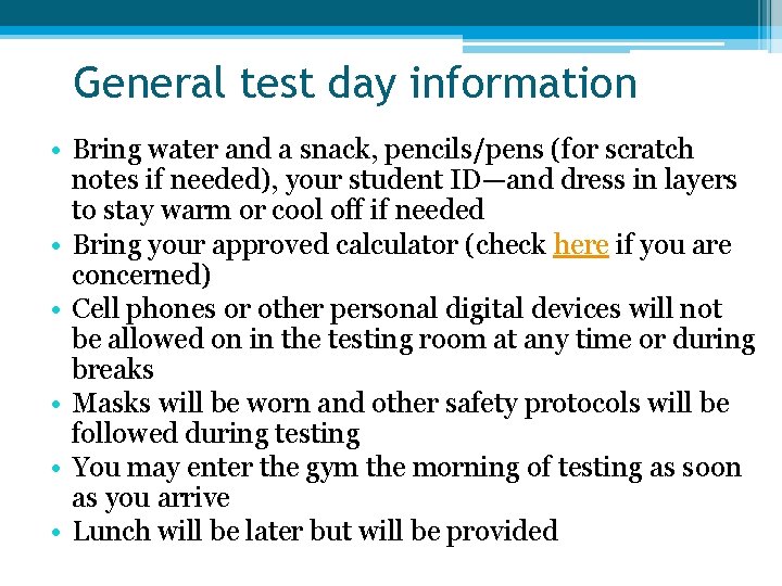 General test day information • Bring water and a snack, pencils/pens (for scratch notes General test day information • Bring water and a snack, pencils/pens (for scratch notes