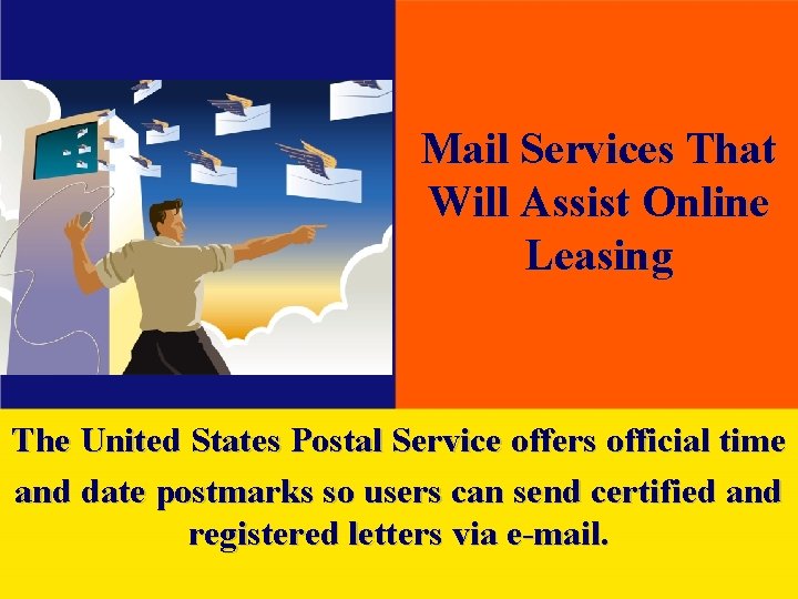 Mail Services That Will Assist Online Leasing The United States Postal Service offers official
