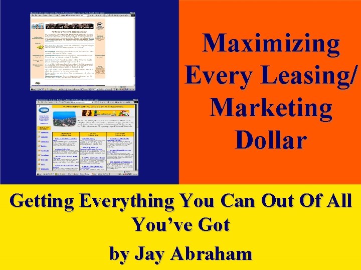 Maximizing Every Leasing/ Marketing Dollar Getting Everything You Can Out Of All You’ve Got