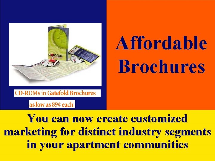 Affordable Brochures You can now create customized marketing for distinct industry segments in your