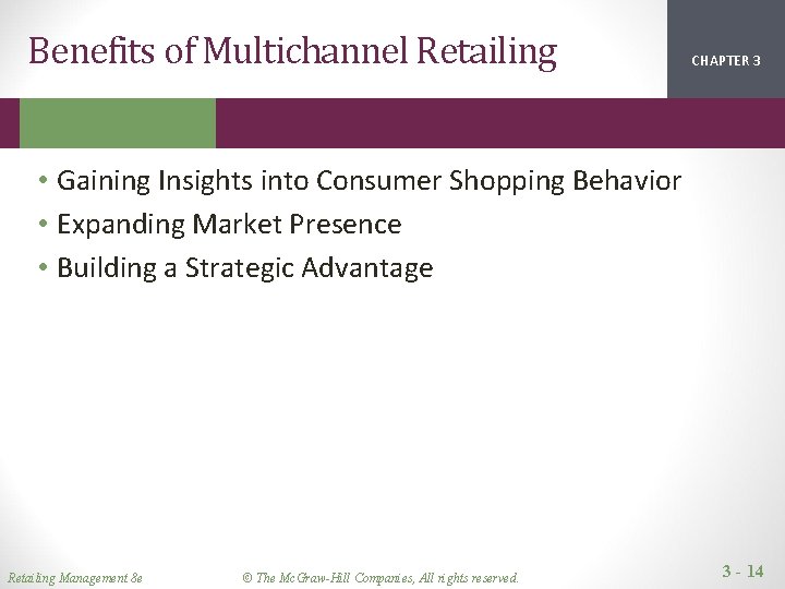 Benefits of Multichannel Retailing CHAPTER 1 2 3 • Gaining Insights into Consumer Shopping