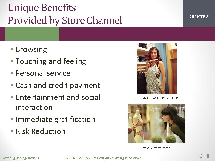 Unique Benefits Provided by Store Channel • Browsing • Touching and feeling • Personal