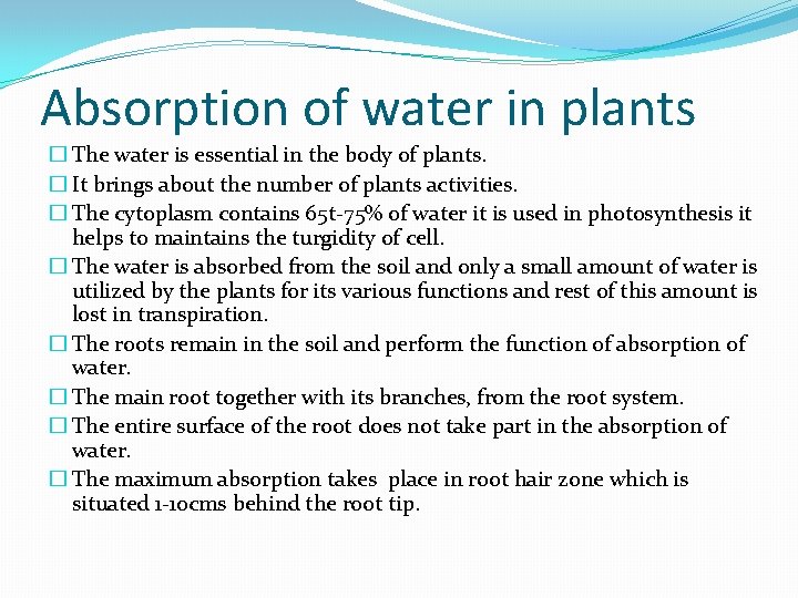 Absorption of water in plants � The water is essential in the body of