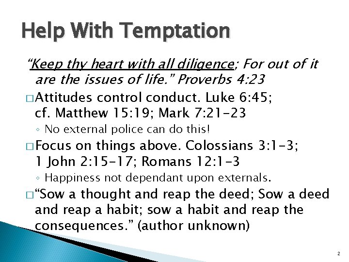 Help With Temptation “Keep thy heart with all diligence; For out of it are