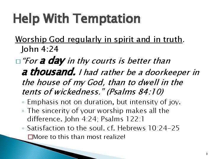 Help With Temptation Worship God regularly in spirit and in truth. John 4: 24