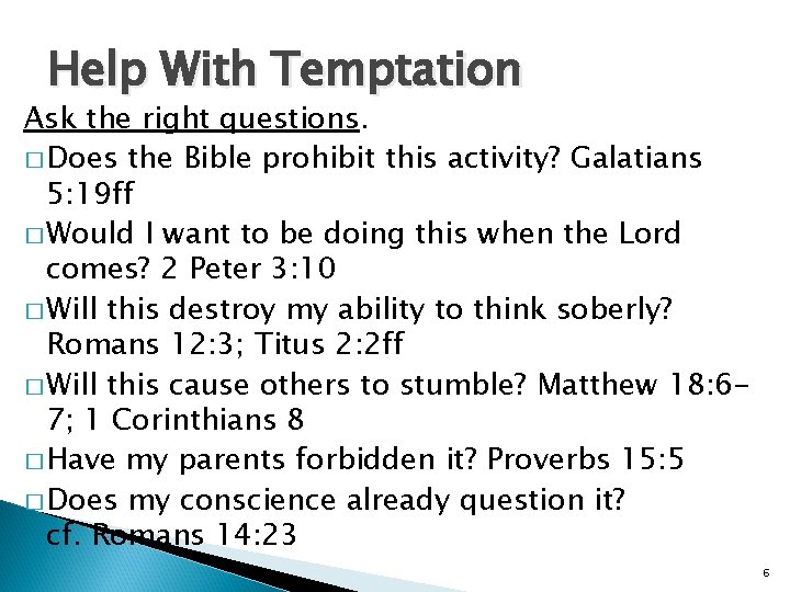 Help With Temptation Ask the right questions. � Does the Bible prohibit this activity?