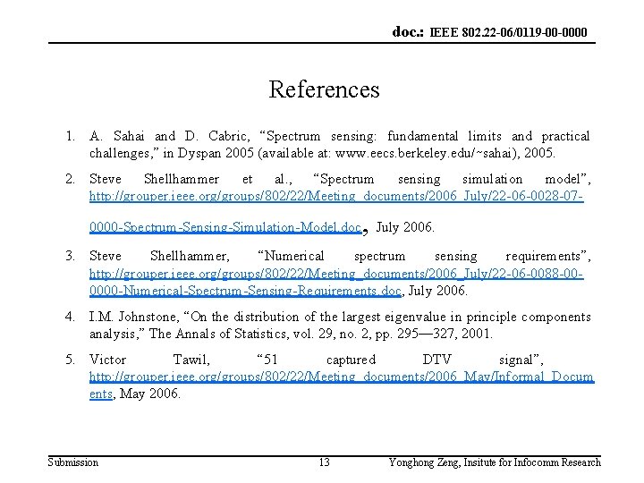 doc. : IEEE 802. 22 -06/0119 -00 -0000 References 1. A. Sahai and D.