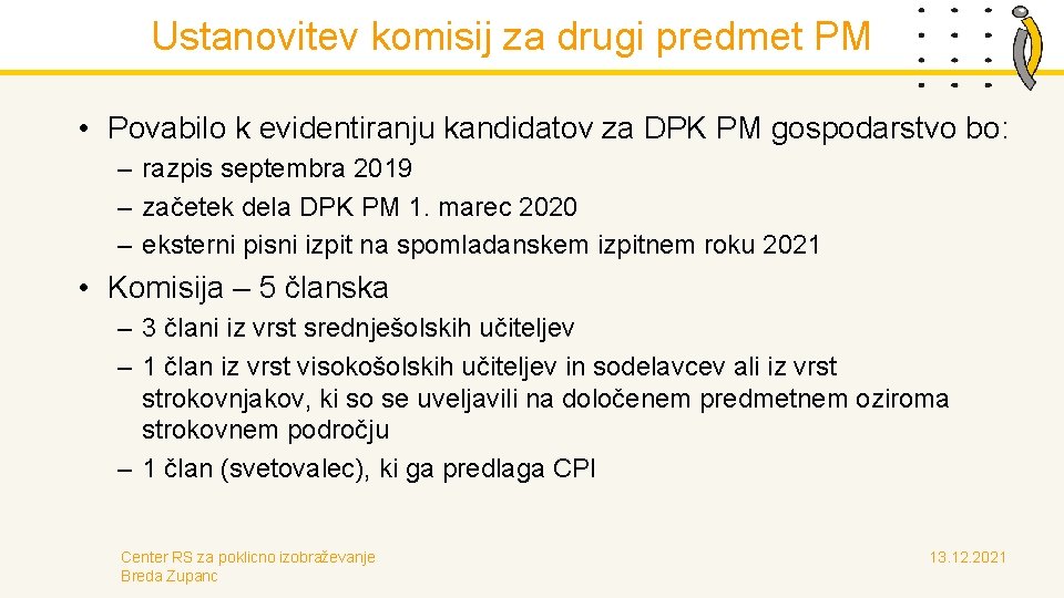 Ustanovitev komisij za drugi predmet PM • Povabilo k evidentiranju kandidatov za DPK PM