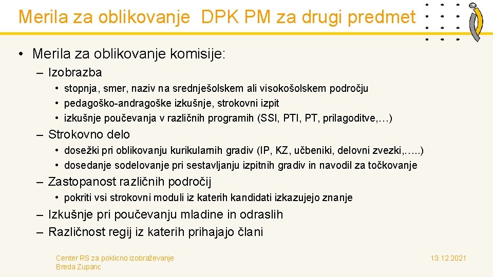 Merila za oblikovanje DPK PM za drugi predmet • Merila za oblikovanje komisije: –