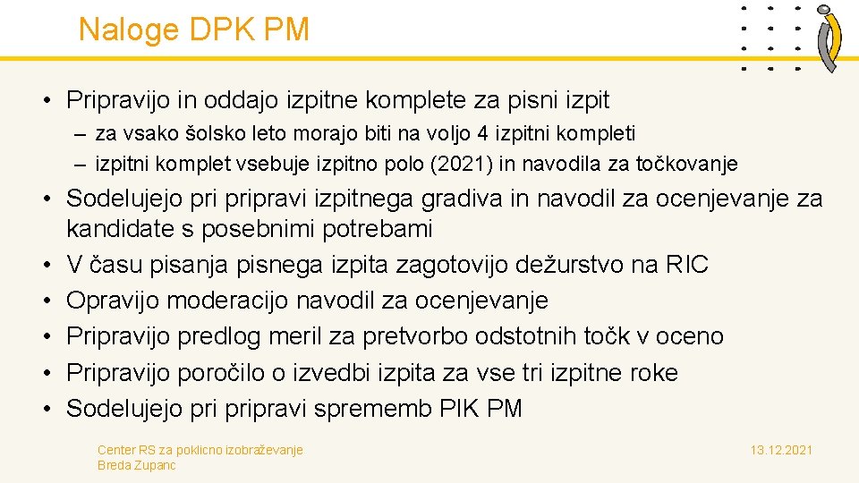 Naloge DPK PM • Pripravijo in oddajo izpitne komplete za pisni izpit – za