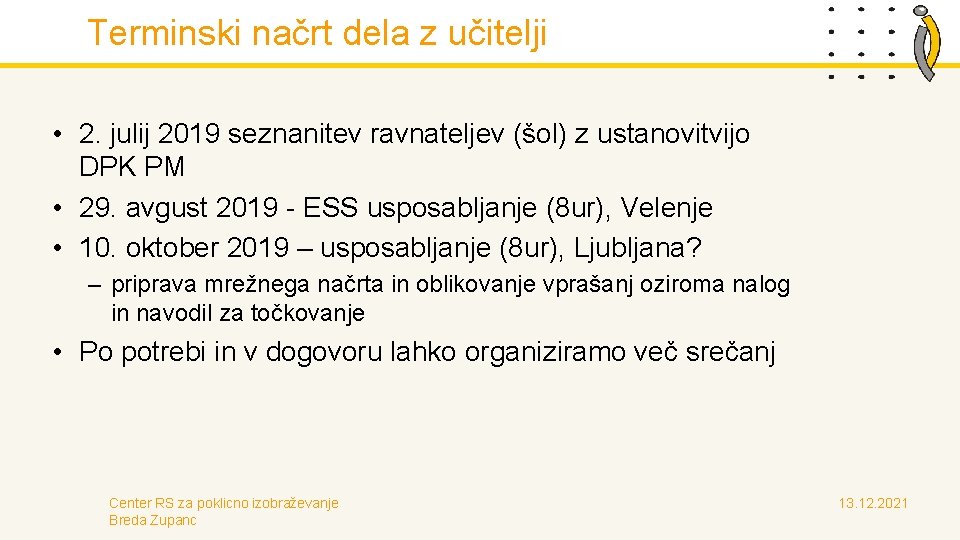 Terminski načrt dela z učitelji • 2. julij 2019 seznanitev ravnateljev (šol) z ustanovitvijo