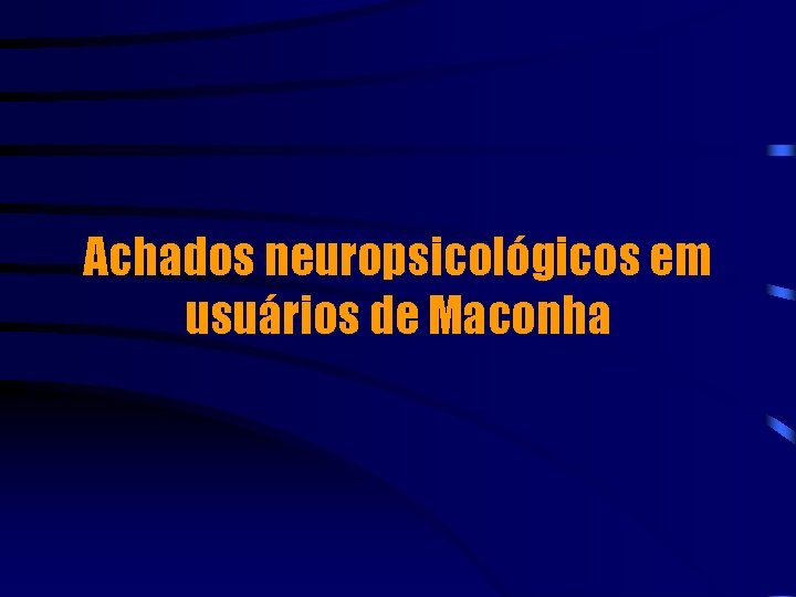 Achados neuropsicológicos em usuários de Maconha 