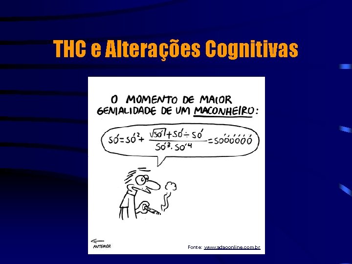 THC e Alterações Cognitivas Fonte: www. adaoonline. com. br 