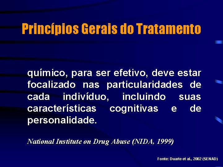 Princípios Gerais do Tratamento químico, para ser efetivo, deve estar focalizado nas particularidades de