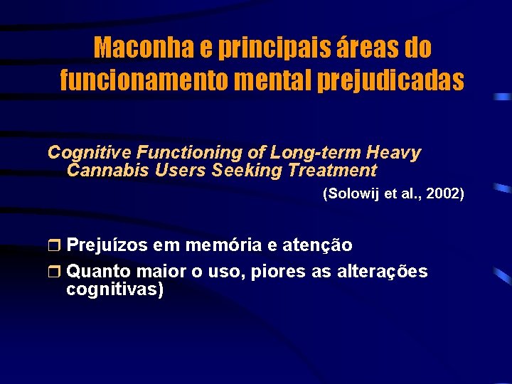 Maconha e principais áreas do funcionamento mental prejudicadas Cognitive Functioning of Long-term Heavy Cannabis
