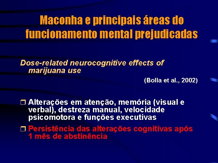 Maconha e principais áreas do funcionamento mental prejudicadas Dose-related neurocognitive effects of marijuana use